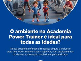 O ambiente na Academia Power Trainer é ideal para todas as idades?