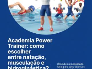 Academia Power Trainer: como escolher entre natação, musculação e hidroginástica?