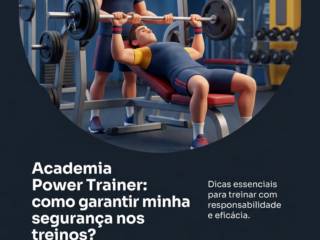 Academia Power Trainer: como garantir minha segurança nos treinos?