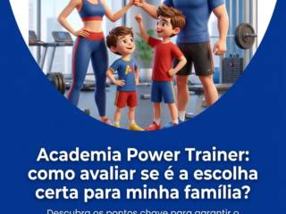Academia Power Trainer: como avaliar se é a escolha certa para minha família?