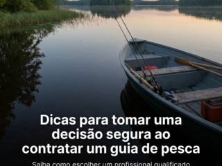 Dicas para tomar uma decisão segura ao contratar um guia de pesca