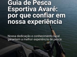 Guia de Pesca Esportiva Avaré: por que confiar em nossa experiência