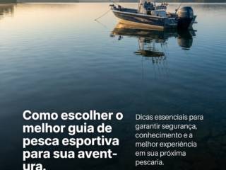 Como escolher o melhor guia de pesca esportiva para sua aventura