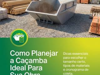 Como Planejar a Caçamba Ideal Para Sua Obra