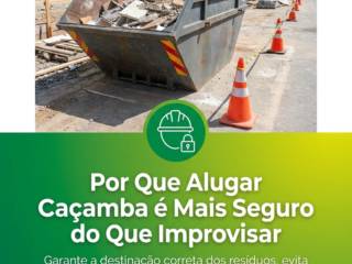 Por Que Alugar Caçamba é Mais Seguro do Que Improvisar