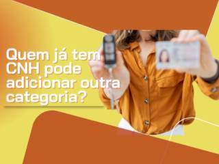 Quem já tem CNH pode adicionar outra categoria?