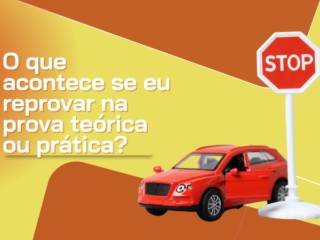O que acontece se eu reprovar na prova teórica ou prática?