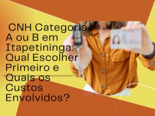 CNH Categoria A ou B em Itapetininga: Qual Escolher Primeiro e Quais os Custos Envolvidos?