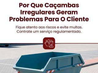 Por Que Caçambas Irregulares Geram Problemas Para O Cliente