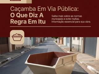 Caçamba Em Via Pública: O Que Diz A Regra Em Itu