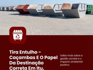 Tira Entulho – Caçambas E O Papel Da Destinação Correta Em Itu