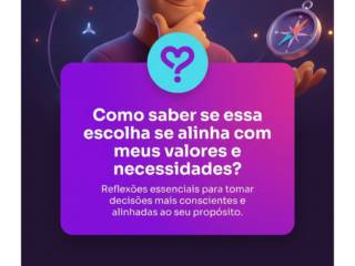 Como saber se essa escolha se alinha com meus valores e necessidades?