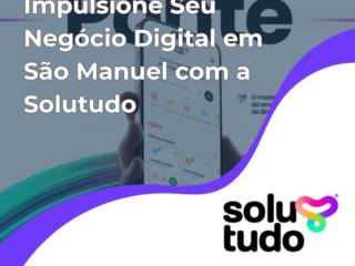 Impulsione Seu Negócio Digital em São Manuel com a Solutudo