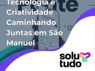 Tecnologia e Criatividade Caminhando Juntas em São Manuel