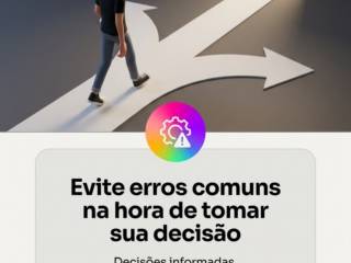 Evite erros comuns na hora de tomar sua decisão