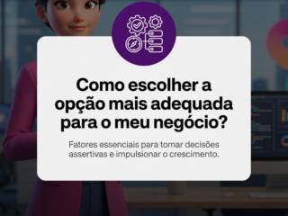 Como escolher a opção mais adequada para o meu negócio?