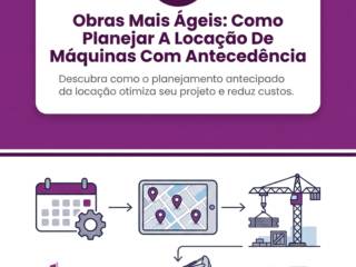 Obras Mais Ágeis: Como Planejar A Locação De Máquinas Com Antecedência