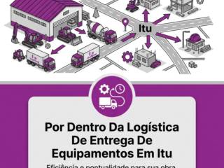 Por Dentro Da Logística De Entrega De Equipamentos Em Itu