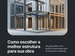 Como escolher a melhor estrutura para sua obra