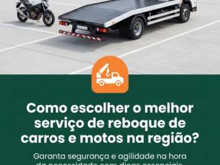Como escolher o melhor serviço de reboque de carros e motos na região?