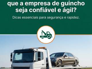 O que fazer para garantir que a empresa de guincho seja confiável e ágil?