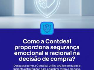 Como a Contdeal proporciona segurança emocional e racional na decisão de compra?