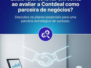 Quais fatores levar em conta ao avaliar a Contdeal como parceira de negócios?