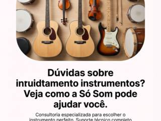 Dúvidas sobre instrumentos? Veja como a Só Som pode ajudar você