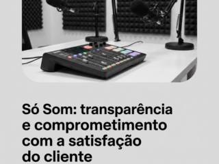 Só Som: transparência e comprometimento com a satisfação do cliente