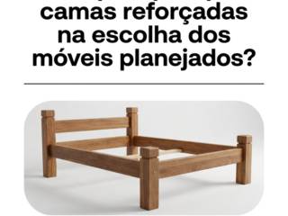 Por que optar por camas reforçadas na escolha dos móveis planejados?