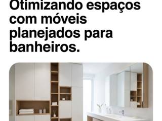 Otimizando espaços com móveis planejados para banheiros.