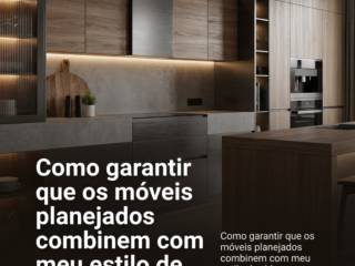 Como garantir que os móveis planejados combinem com meu estilo de vida?