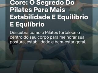 Fortalecimento Do Core: O Segredo Do Pilates Para Mais Estabilidade E Equilíbrio