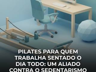 Pilates Para Quem Trabalha Sentado O Dia Todo: Um Aliado Contra O Sedentarismo
