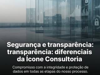 Segurança e transparência: diferenciais da Ícone Consultoria