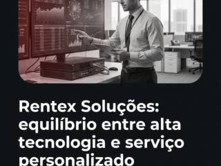 Rentex Soluções: equilíbrio entre alta tecnologia e serviço personalizado