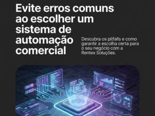 Evite erros comuns ao escolher um sistema de automação comercial