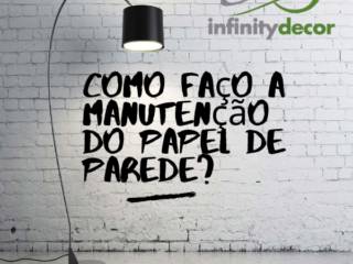 COMO FAZER A MANUTENÇÃO DO PAPEL DE PAREDE?