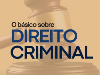 Entendendo o Direito Criminal: O Básico que Você Precisa Saber
