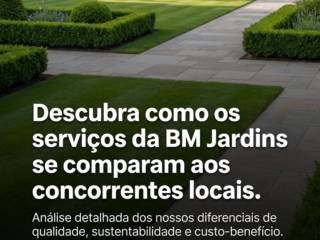 Descubra como os serviços da BM Jardins se comparam aos concorrentes locais