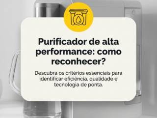 - Purificador de alta performance: como reconhecer?