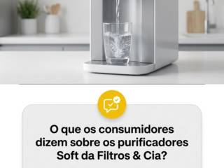 - O que os consumidores dizem sobre os purificadores Soft da Filtros & Cia?