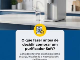 - O que fazer antes de decidir comprar um purificador Soft?