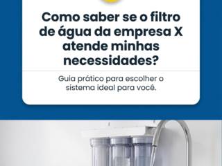 Como saber se o filtro de água da empresa X atende minhas necessidades?