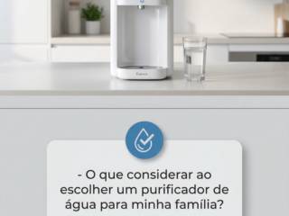 - O que considerar ao escolher um purificador de água para minha família?