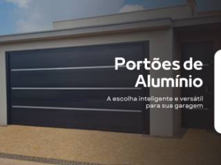 CONHEÇA AS VANTAGENS DOS PORTÕES DE ALUMÍNIO PARA SUA GARAGEM