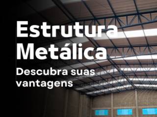QUAIS AS VANTAGENS DA ESTRUTURA METÁLICA