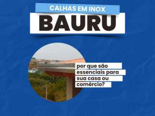 Calhas em inox em Bauru: por que são essenciais para sua casa ou comércio?