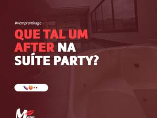 Que tal um after na suíte party