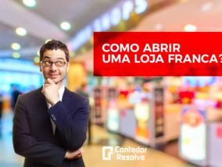Como abrir uma loja franca no Brasil